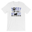 Load image into Gallery viewer, Sorry I'm Late T-Shirt