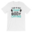 Load image into Gallery viewer, Funny Gym Saying TShirt - This Is Not Sweat It's My Body Crying