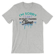 Load image into Gallery viewer, Slime TShirt - I'm Sorry I Can't I'm Busy Making Slime