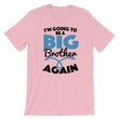 Load image into Gallery viewer, I'm Going To Be A Big Brother Again T-Shirt