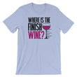 Load image into Gallery viewer, Funny Wine Saying T-Shirt - Where Is The Finish Wine