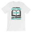 Load image into Gallery viewer, Reading TShirt - A Day Without Reading