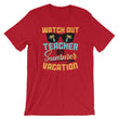 Load image into Gallery viewer, Watch Out Teacher Summer Vacation T-Shirt