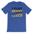 Load image into Gallery viewer, Heavy Metal TShirt - I Play Heavy Metal