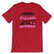 Load image into Gallery viewer, Forget Princess I Want To Be An Astronaut T-Shirt