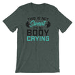 Load image into Gallery viewer, Funny Gym Saying TShirt - This Is Not Sweat It's My Body Crying