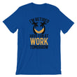 Load image into Gallery viewer, I'm Retired Have Fun At Work Tomorrow T-Shirt