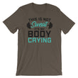 Load image into Gallery viewer, Funny Gym Saying TShirt - This Is Not Sweat It's My Body Crying
