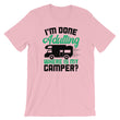 Load image into Gallery viewer, Adulting Camping TShirt - I'm Done Adulting Where Is My Camper