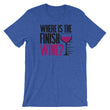 Load image into Gallery viewer, Funny Wine Saying T-Shirt - Where Is The Finish Wine
