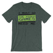 Load image into Gallery viewer, Video Game TShirt - I Must Go The Video Games Need Me
