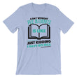 Load image into Gallery viewer, Reading TShirt - A Day Without Reading