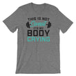 Load image into Gallery viewer, Funny Gym Saying TShirt - This Is Not Sweat It's My Body Crying
