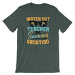 Load image into Gallery viewer, Watch Out Teacher Summer Vacation T-Shirt