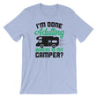 Load image into Gallery viewer, Adulting Camping TShirt - I'm Done Adulting Where Is My Camper