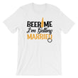 Load image into Gallery viewer, Beer Me TShirt - Beer Me I'm Getting Married
