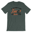 Load image into Gallery viewer, If You Don't Like Tacos I'm Nacho Type T-Shirt