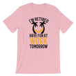 Load image into Gallery viewer, I'm Retired Have Fun At Work Tomorrow T-Shirt