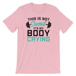 Load image into Gallery viewer, Funny Gym Saying TShirt - This Is Not Sweat It's My Body Crying