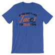 Load image into Gallery viewer, If You Don't Like Tacos I'm Nacho Type T-Shirt