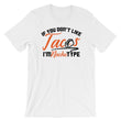 Load image into Gallery viewer, If You Don't Like Tacos I'm Nacho Type T-Shirt