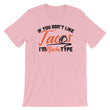 Load image into Gallery viewer, If You Don't Like Tacos I'm Nacho Type T-Shirt