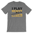 Load image into Gallery viewer, Heavy Metal TShirt - I Play Heavy Metal