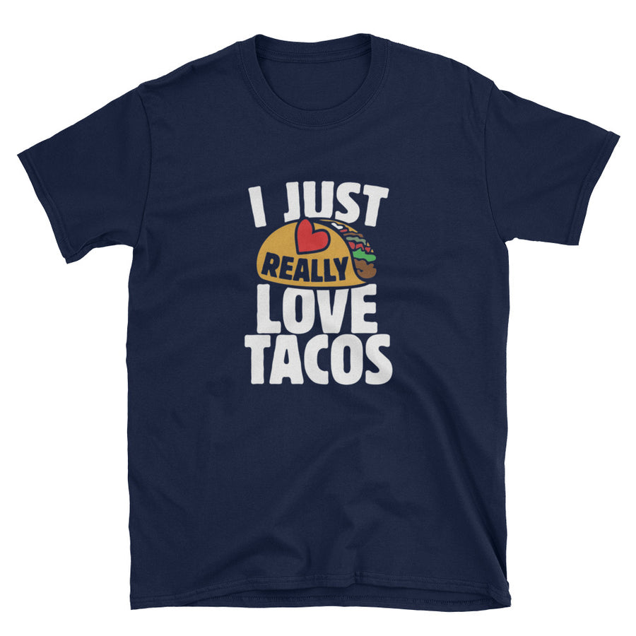 Taco TShirt - I Just Really Love Tacos
