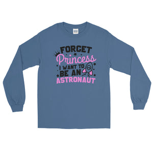 Space for Girls Forget Princess Want to Be Astronaut Long Sleeve Shirt