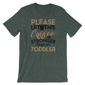 Coffee Stronger Than Toddler T-Shirt