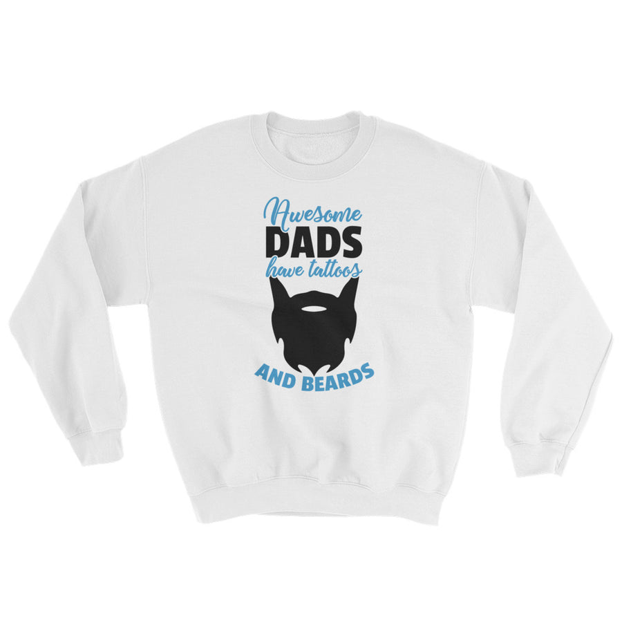 AWESOME DADS HAVE TATTOOS AND BEARDS Sweatshirt