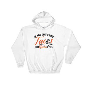 Funny Taco Wear Don't Like Tacos I'm Nacho Type Food Hoodie