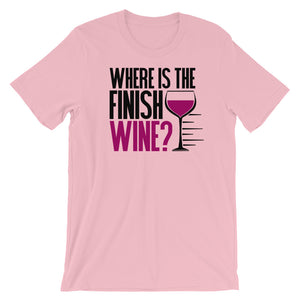Funny Wine Saying T-Shirt - Where Is The Finish Wine