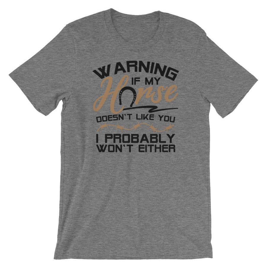 Warning If My Horse Doesn't Like You T-Shirt