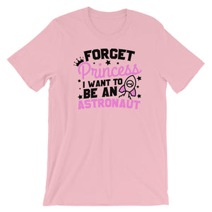 Forget Princess I Want To Be An Astronaut T-Shirt