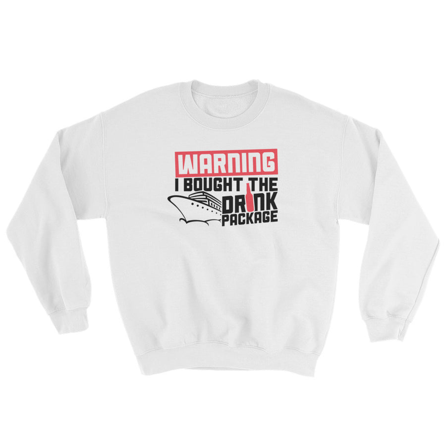 Funny Cruise Shirt Warning Bought the Drink Package Sweatshirt
